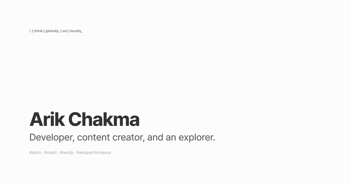 Arik Chakma - Developer, creator.